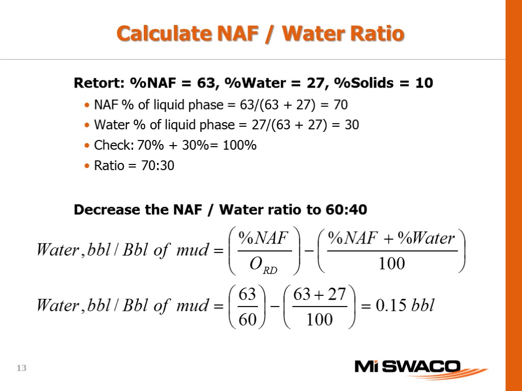 Calculate NAF / Water Ratio Retort: %NAF = 63, %Water = 27, %Solids =